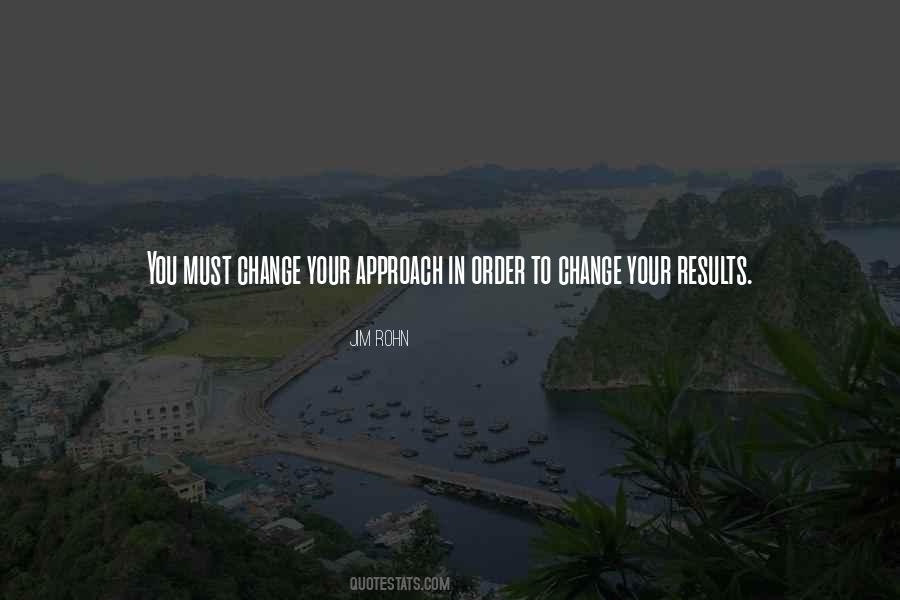 Change Your Approach Quotes #1054868