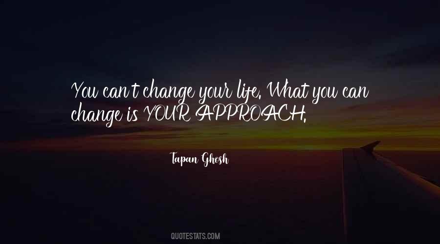 Change Your Approach Quotes #461642