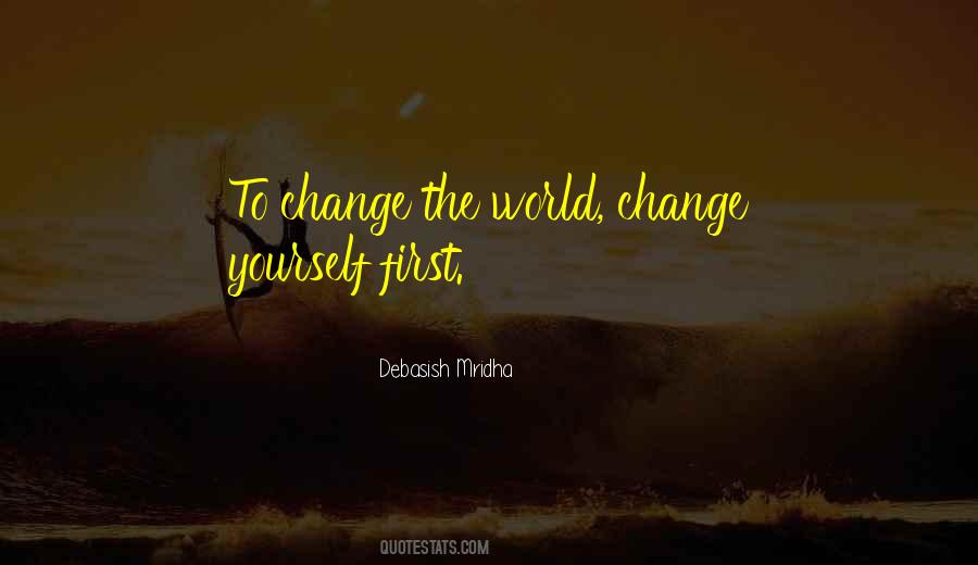 Change Yourself First Quotes #219492