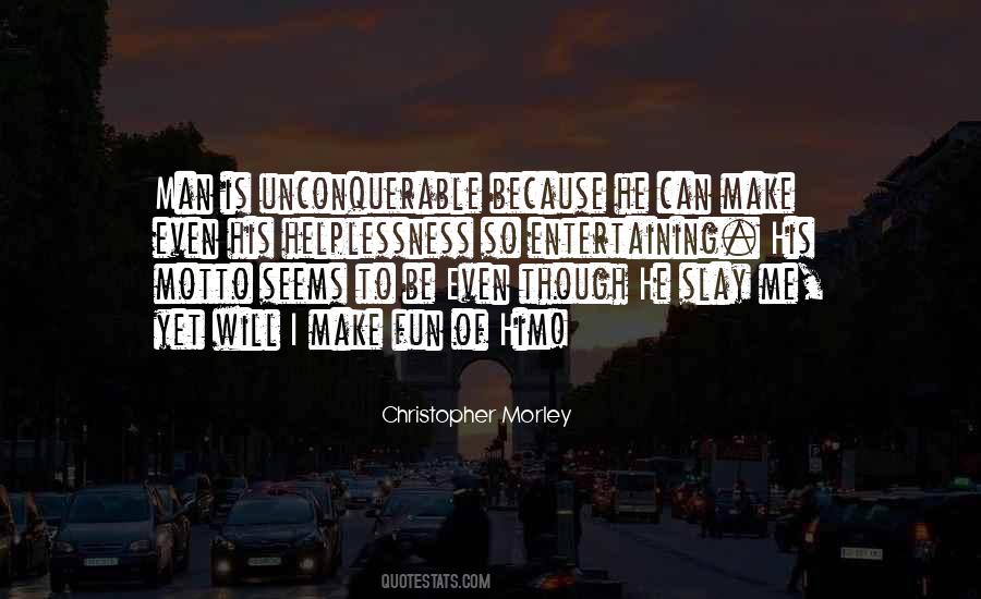 Unconquerable Will Quotes #1413513