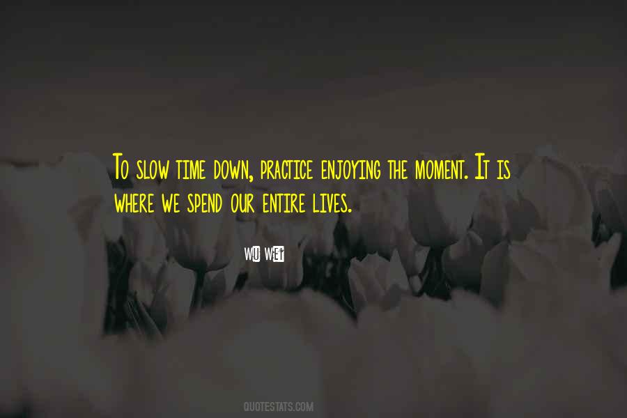 Life Slow Down Quotes #1562440