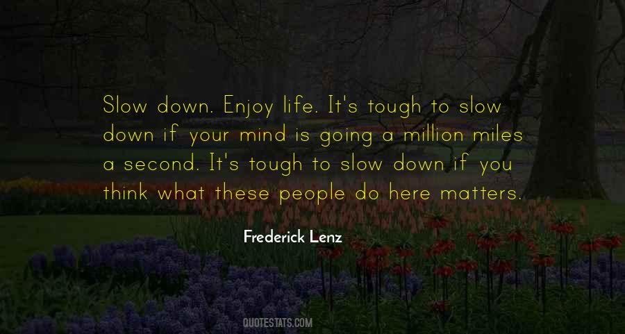 Life Slow Down Quotes #473664