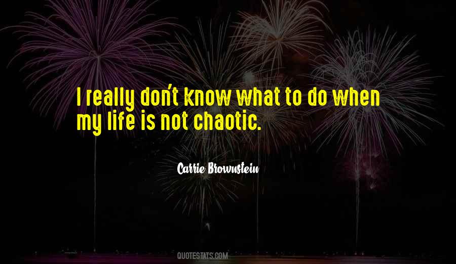 Chaotic Life Quotes #461780