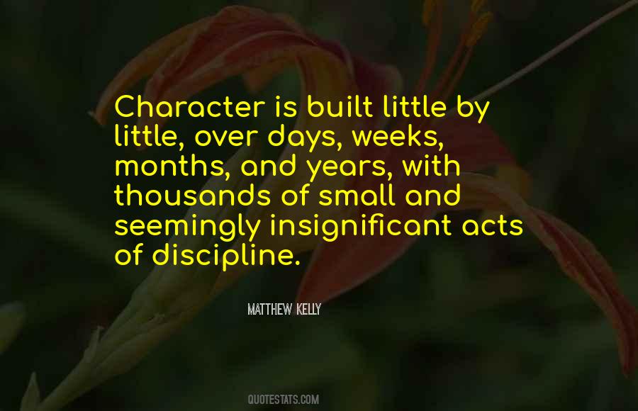 Character Is Built Quotes #1324709