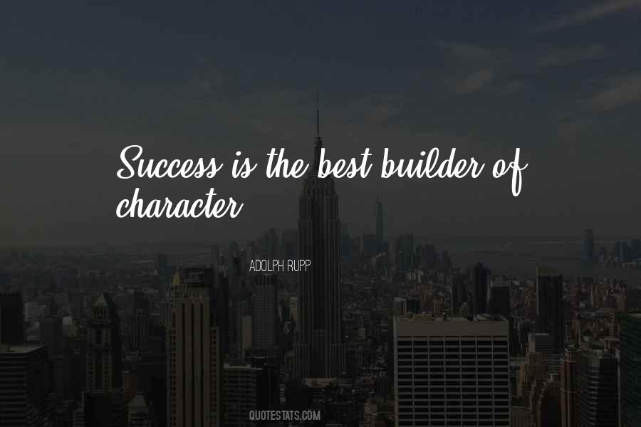 Character Is The Best Quotes #524921