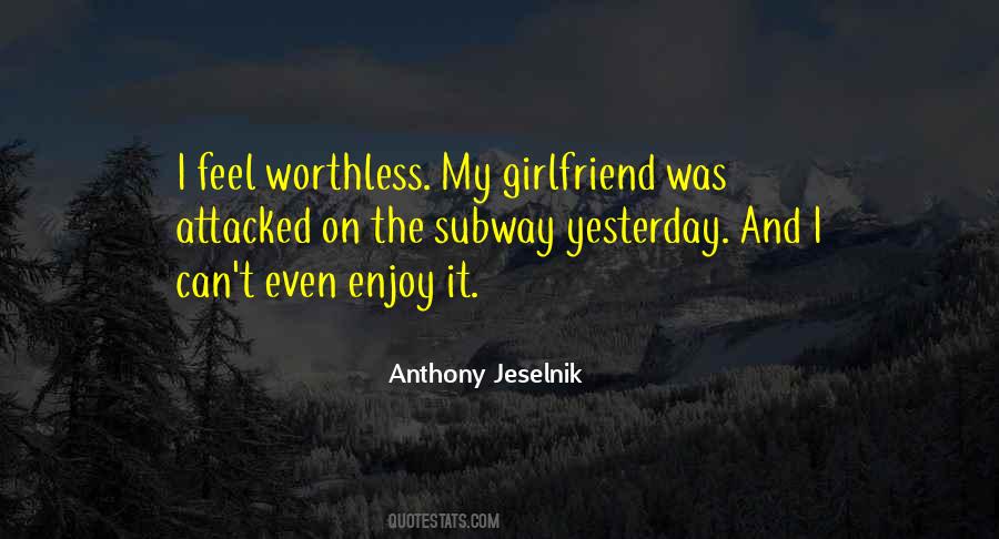 Feel Worthless Quotes #966371
