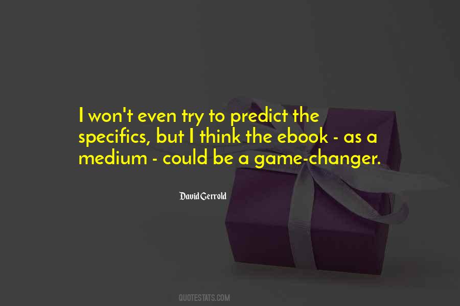 Be The Game Changer Quotes #1817761