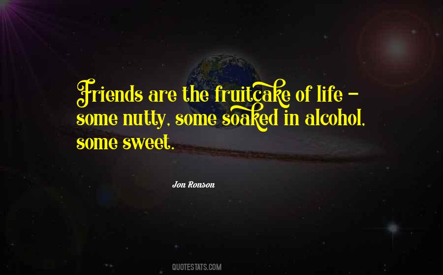 Nutty As A Fruitcake Quotes #30239