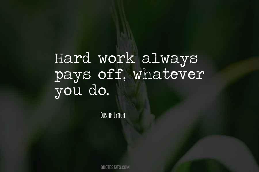 Hard Work Always Pays Off Quotes #819469