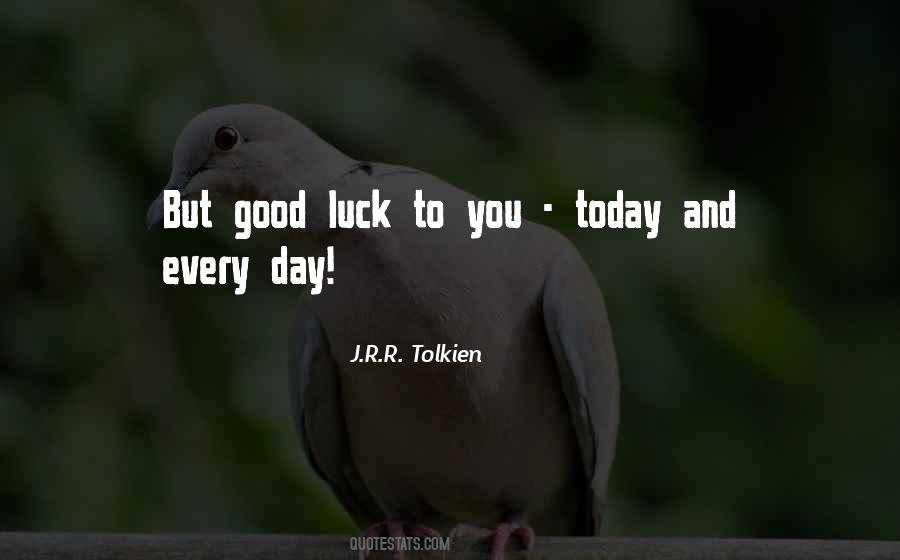 Good Luck Today Quotes #1633952