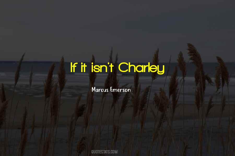 Charley Quotes #158908