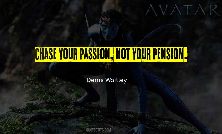 Chase Your Passion Quotes #957040