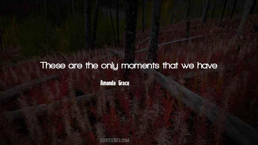 Moments Are Precious Quotes #49001