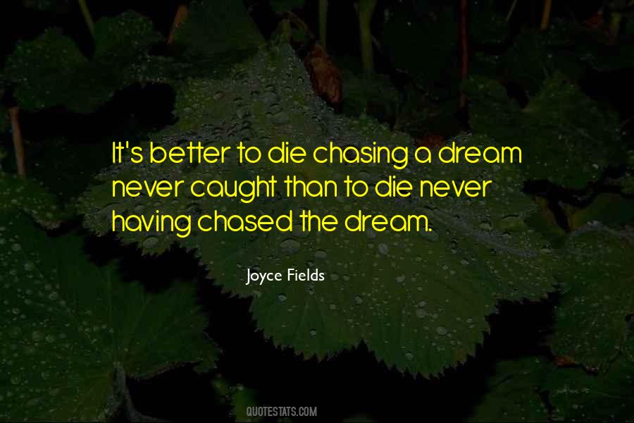 Chasing A Dream Quotes #1519915