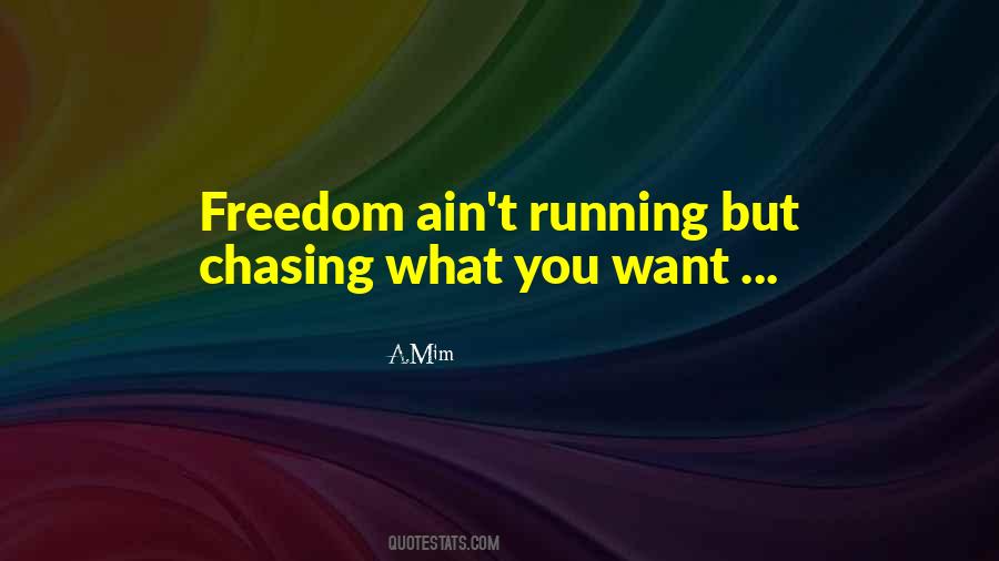 Chasing What You Want Quotes #713864
