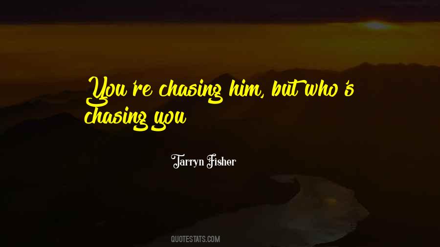 Chasing You Quotes #700043