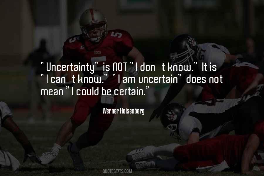 Certain Vs Uncertain Quotes #572647