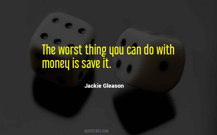 Worst Thing You Can Do Quotes #560475