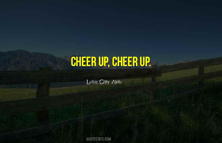 Cheer Up Quotes #555732