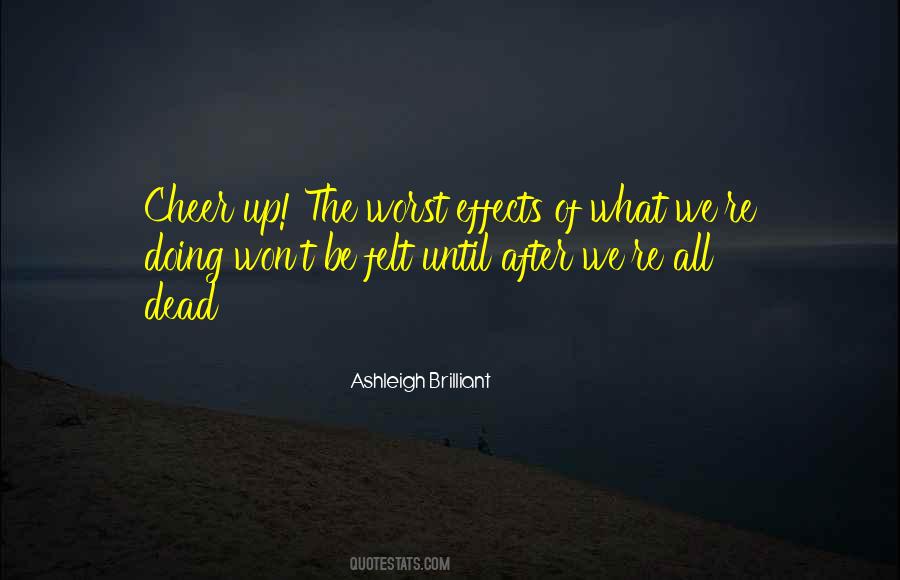 Cheer Up The Worst Is Yet To Come Quotes #676873