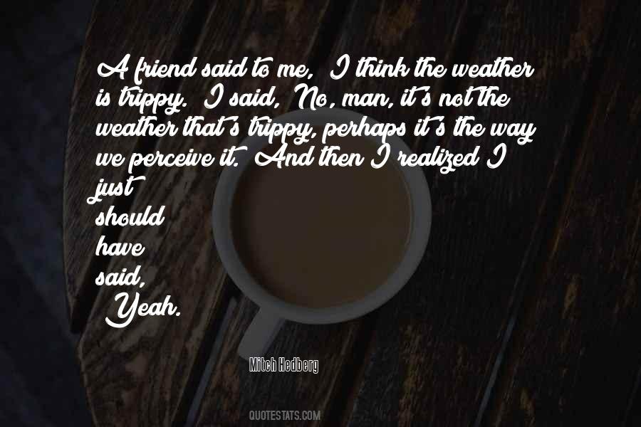 I Can Be Trippy Quotes #68750