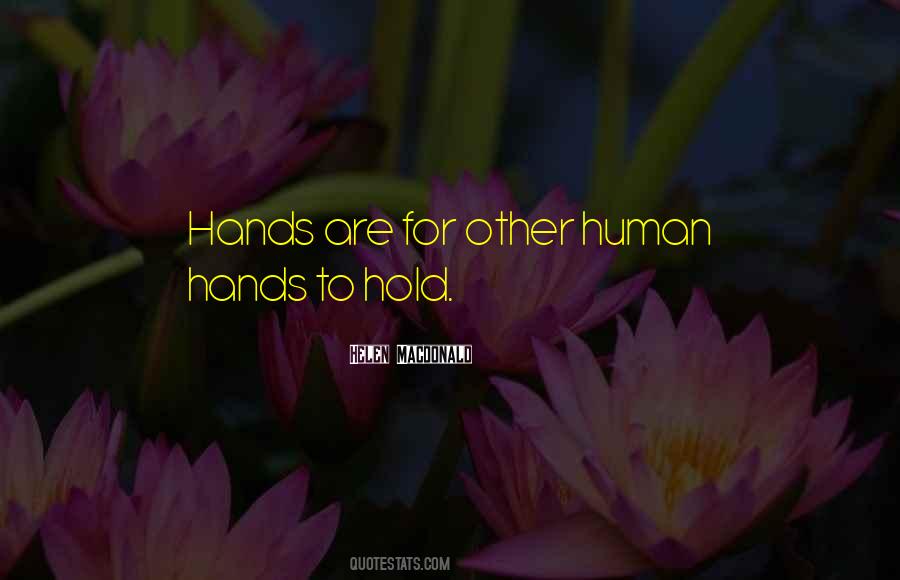 Human Hands Quotes #554968