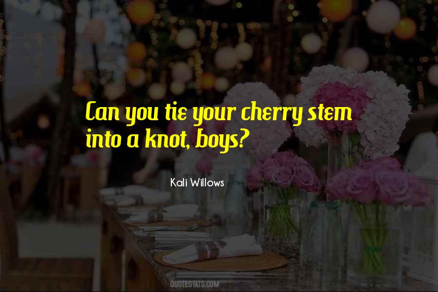 Cherry Knot Quotes #701338
