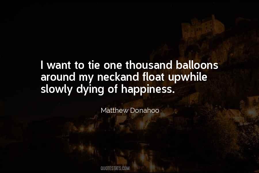 Dying Of Happiness Quotes #1693508