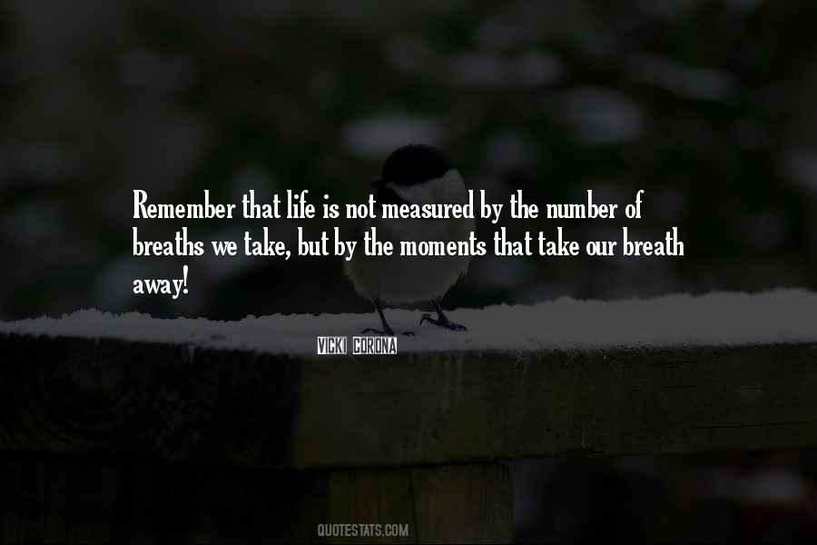 Quotes About Life Is Not Measured By The Number Of Breaths We Take #525059