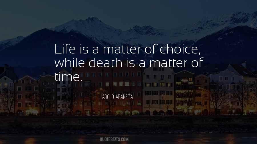Quotes About Life Is A Matter Of Choice #161316