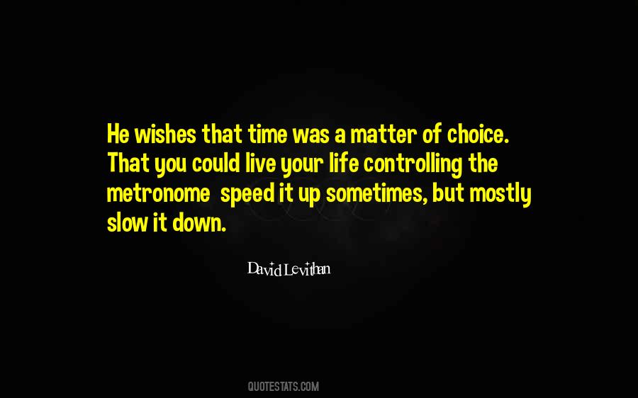 Quotes About Life Is A Matter Of Choice #230657