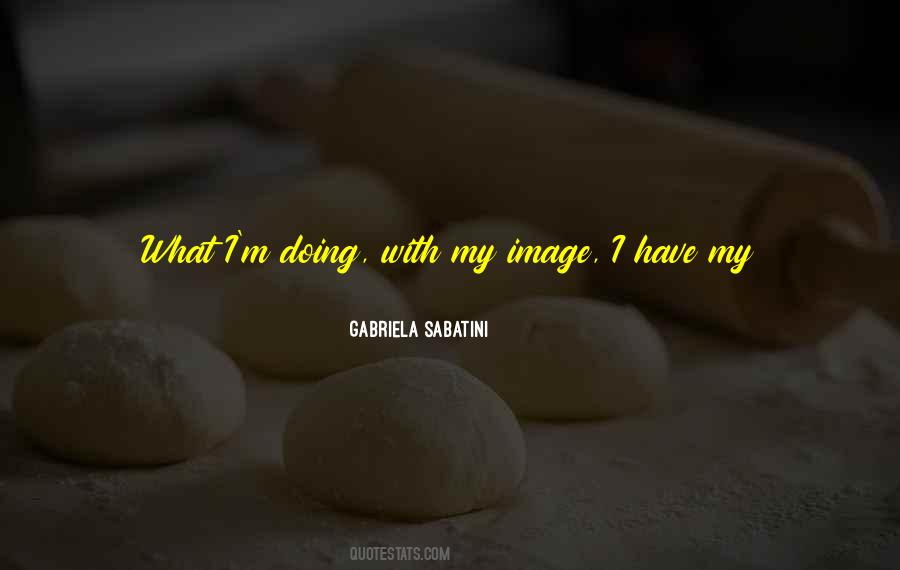 Sabatini Gabriela Quotes #740946