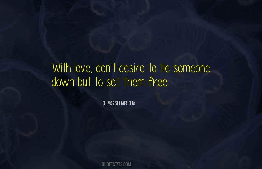 Love Doesn T Tie Someone Down Quotes #130611
