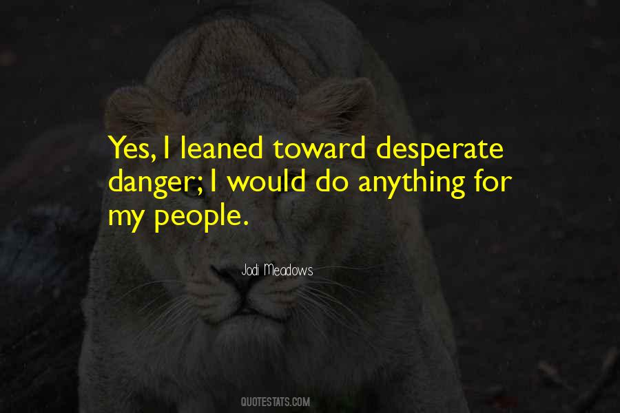 Some People Are So Desperate Quotes #62531