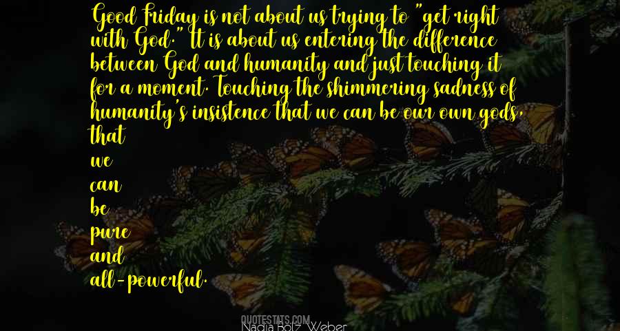 Humanity Is Good Quotes #991802