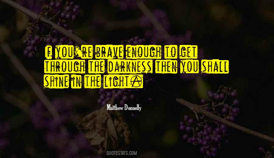 Light Shine Through Quotes #346428