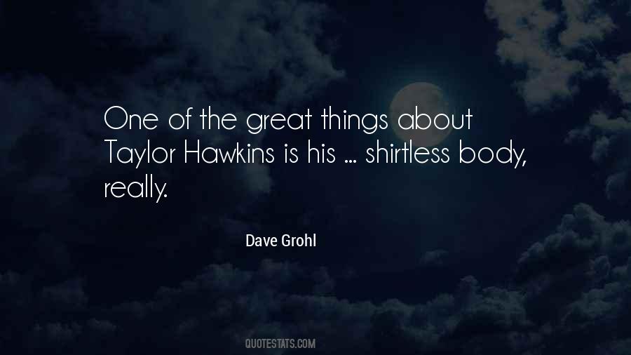 Grohl Hawkins Quotes #1013361
