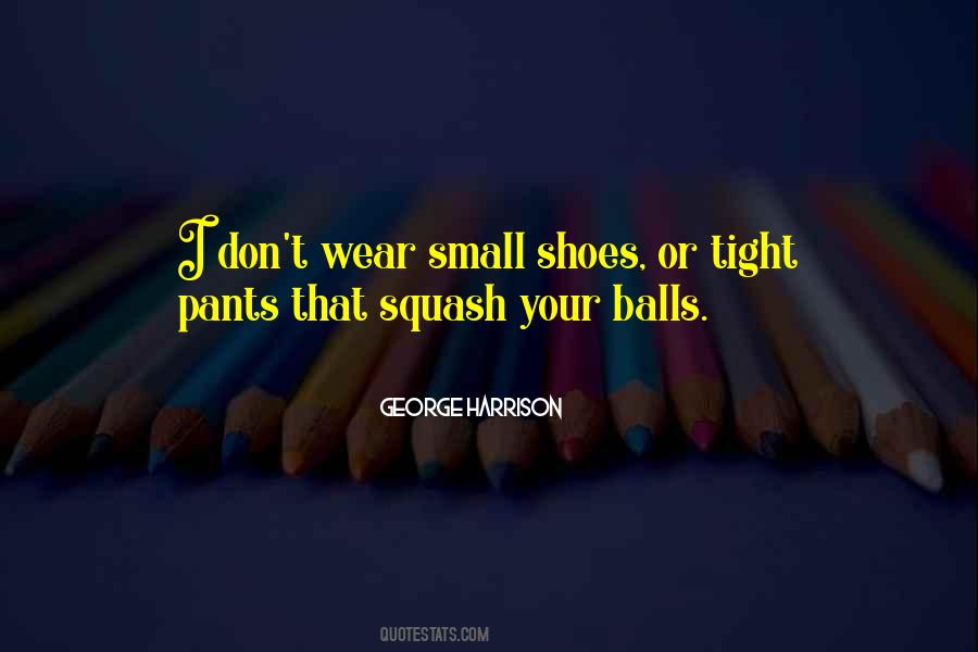 Shoes I Wear Quotes #1145013