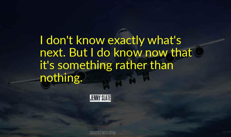 What S Next Quotes #1853763