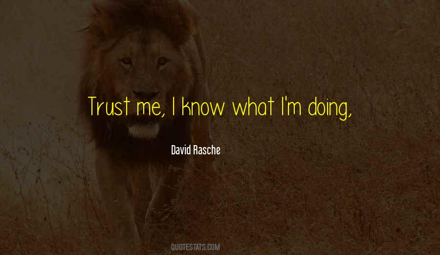 Trust Me I Know Quotes #1539027