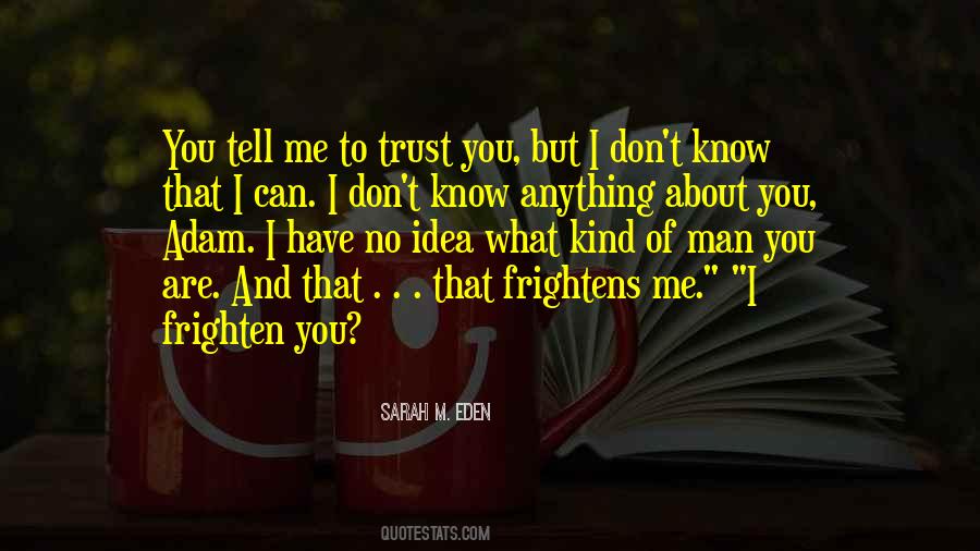 Trust Me I Know Quotes #392293