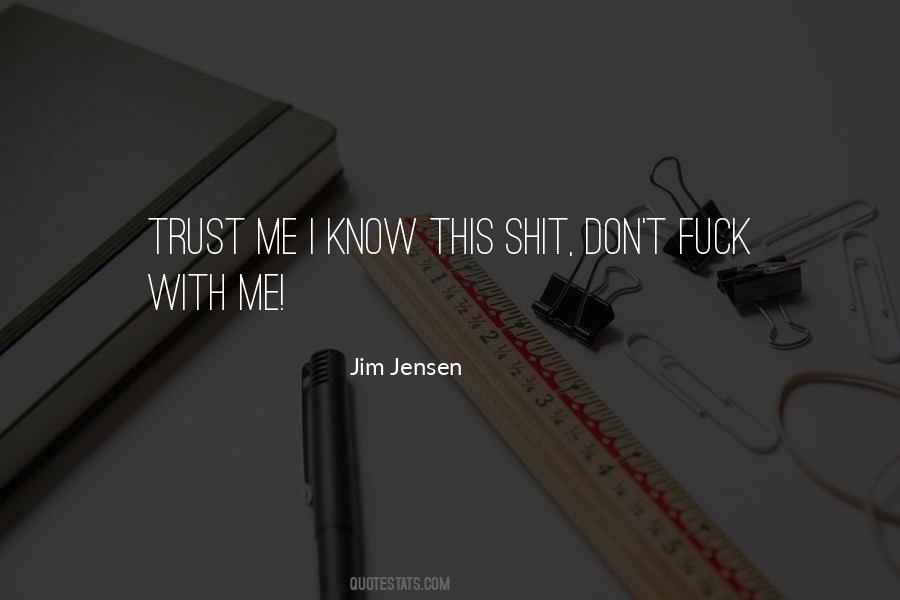 Trust Me I Know Quotes #530190