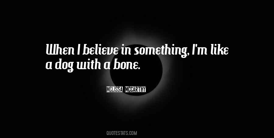 Believe In Something Quotes #1405856