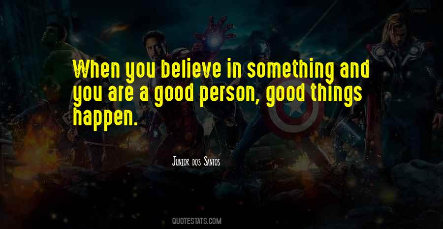 Believe In Something Quotes #1486915