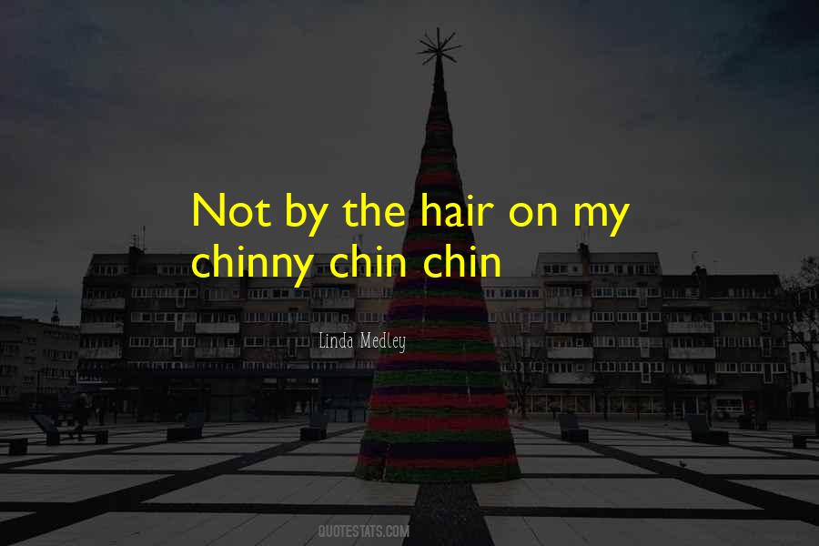 Chin Chin Quotes #842890