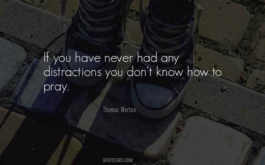 No More Distractions Quotes #175645