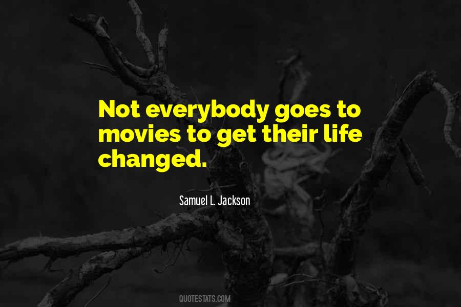 Quotes About Life Changed #1003047