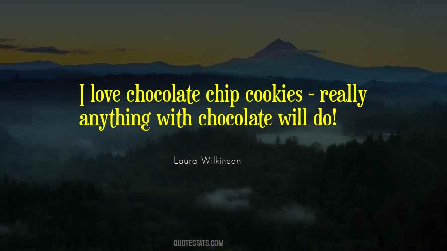 Chocolate Chip Quotes #168987