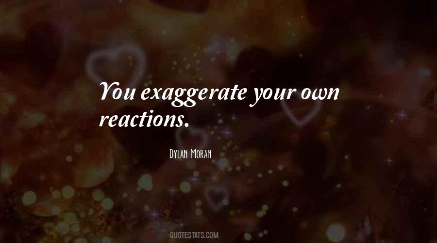 Over Exaggerate Quotes #31995