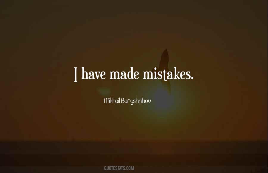 I Have Made Mistakes Quotes #659189